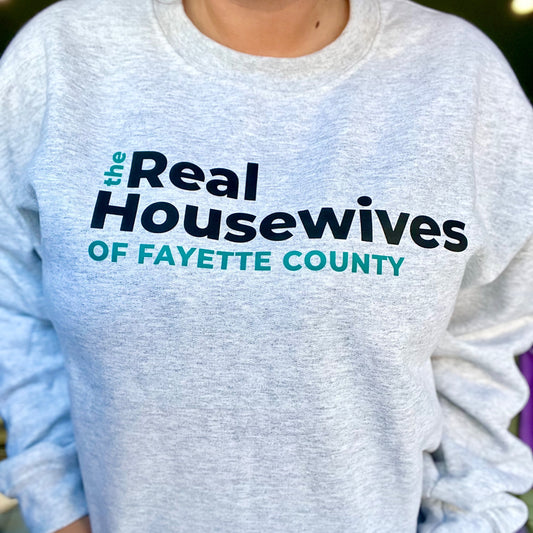 the Real Housewives of Fayette County Sweatshirt
